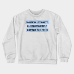 Classical mechanics, Electromagnetism, quantum mechanics Crewneck Sweatshirt